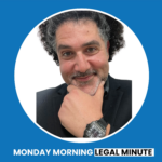 Monday Morning Legal Minute